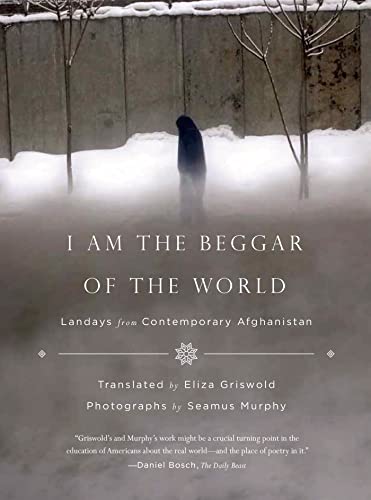 I Am The Beggar Of The World: Landays From Contemporary Afghanistan book cover