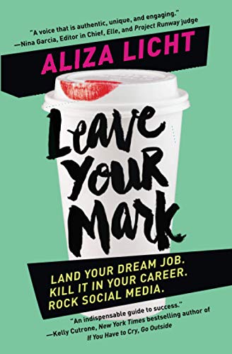 Leave Your Mark: Land Your Dream Job. Kill It in Your Career. Rock Social Media. book cover