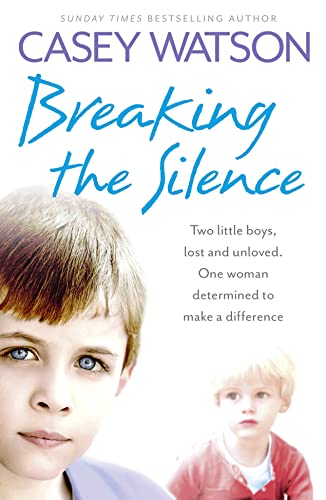 Breaking the Silence: Two little boys, lost and unloved. One foster carer determined to make a diffe book cover