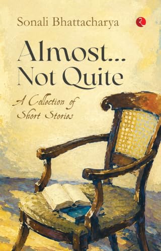 Almost… Not Quite: A Collection of Short Stories