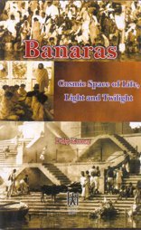 Banaras: Cosmic Space of Life, Light and Twilight book cover