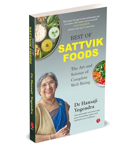 Best of Sattvik Foods: The Art and Science of Complete Well-Being