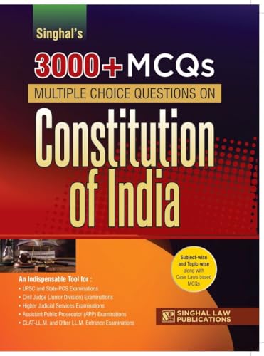 3000+ MCQs on Constitution of India | Subject-Wise & Topic-Wise | MCQ with Case Law Based Questions | For Judiciary, APO, UPSC, PCS-J, CLAT-LL.M. & Competitive Examinations | Singhal Law Publications