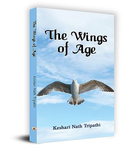 The Wings of Age by Keshari Nath Tripathi