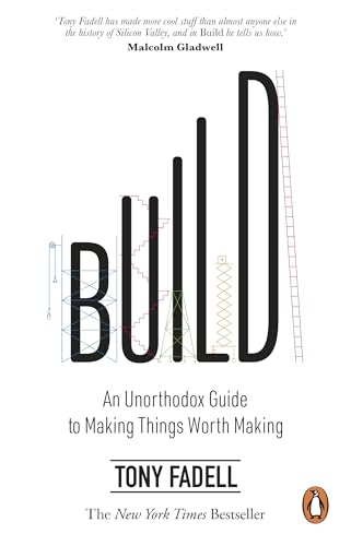 Build: An Unorthodox Guide to Making Things Worth Making