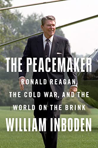 The Peacemaker: Ronald Reagan, the Cold War, and the World on the Brink book cover