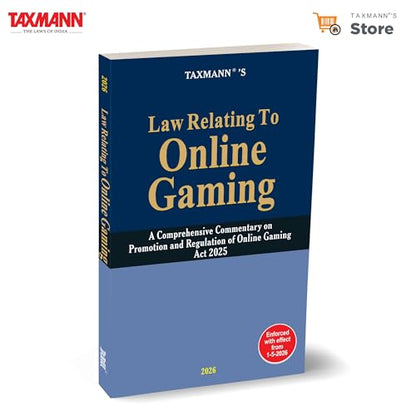 Taxmann's Law Relating to Online Gaming – Section-Wise & Rule-Wise Commentary—with 60+ FAQs | Comparative Tables | Case-Law | Cross-Statute Mapping to the BNS | ITA 1961 & 2026 | NSGA 2025