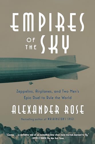 Empires of the Sky: Zeppelins, Airplanes, and Two Mens Epic Duel to Rule the World book cover