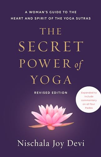 The Secret Power of Yoga, Revised Edition: A Womans Guide to the Heart and Spirit of the Yoga Sutra book cover