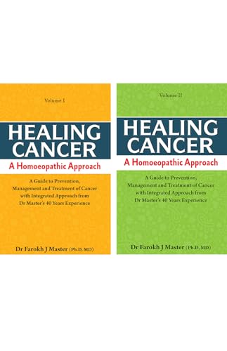 Healing Cancer A Homoeopathic Approach (Volume - I & II) - A Guide to Prevention Management and Treatment of Cancer with Integrated Approach from Dr. Master’s 40 Years’ Experience