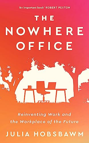 The Nowhere Office: Reinventing Work and the Workplace of the Future book cover
