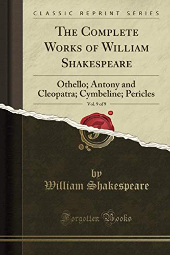 The Complete Works of William Shakespeare, Vol. 9 of 9: Othello; Antony and Cleopatra; Cymbeline; Pe book cover