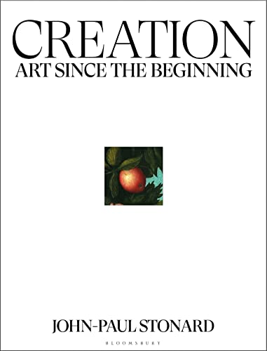 Creation: A fully illustrated, panoramic world history of art from ancient civilisation to the present day: Art Since the Beginning