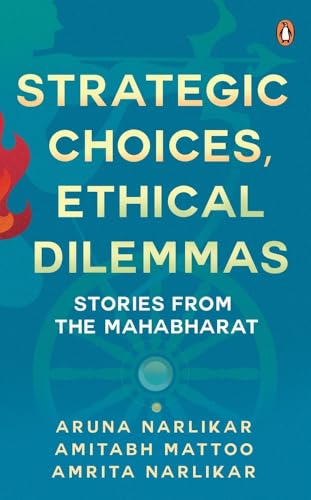 Strategic Choices, Ethical Dilemmas: Stories From The Mahabharat book cover
