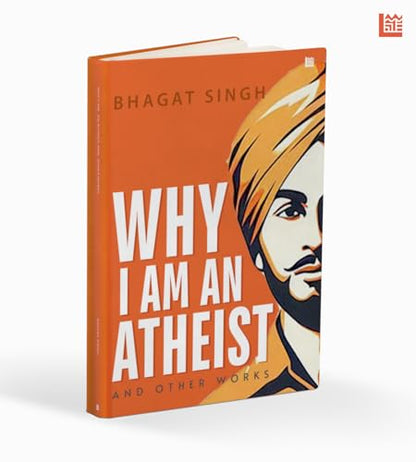 Why I Am an Atheist [Premium Paperback] | Letters & Jail Diary of Bhagat Singh | Revolutionary Writings, Political & Philosophy | Freedom Fighters & History Books| Essays on Atheism |Bhagat Singh Book