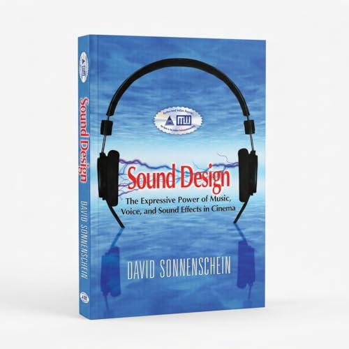Sound Design: The Expressive Power of Music, Voice and Sound Effects in Cinema
