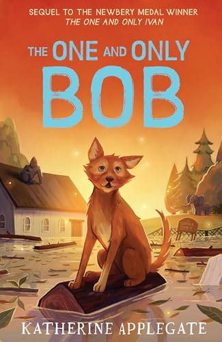 The One And Only Bob - The One And Only Ivan book cover