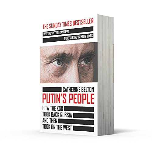 Putin’s People: A Times Book of the Year 2021 – The Story of Russia’s History and Politics: How the KGB Took Back Russia and Then Took on the West