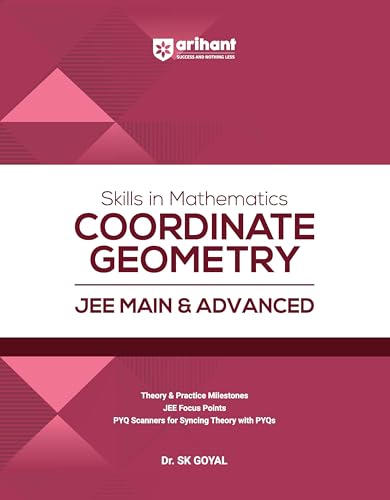 Arihant Skills in Mathematics Coordinate Geometry for JEE Main & Advanced 2026-2027 | Theory, Practice Milestones & PYQ Scanners | Ideal for IIT JEE Aspirants by Dr. SK Goyal