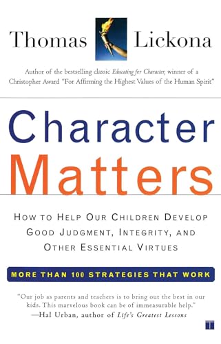 Character Matters: How to Help Our Children Develop Good Judgment, Integrity, and Other Essential Vi book cover