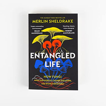 Entangled Life: How Fungi Make Our Worlds, Change Our Minds and Shape Our Futures