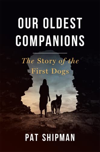 Our Oldest Companions : The Story of the First Dogs book cover