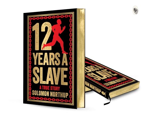 12 Years A Slave: A True Story (Deluxe Hardbound Edition)