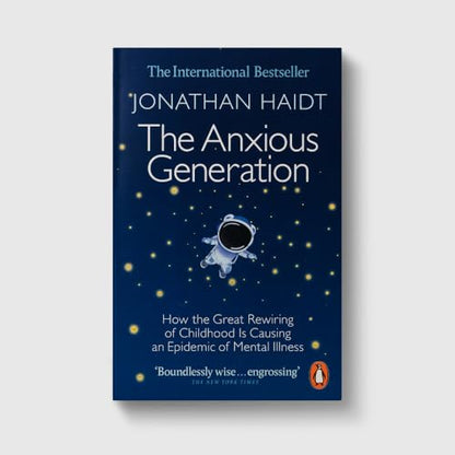 The Anxious Generation: No.1 Bestseller on Teen Mental Health | Essential Parenting Book on Screen Time, Child Development and Adolescent Mental ... Is Causing an Epidemic of Mental Illness