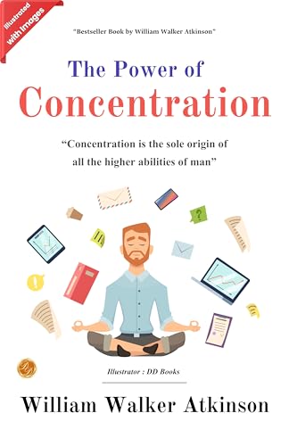 Power of Concentration : Concentration is the sole origin of all the higher abilities of man (Illustrated) (Hardcover)