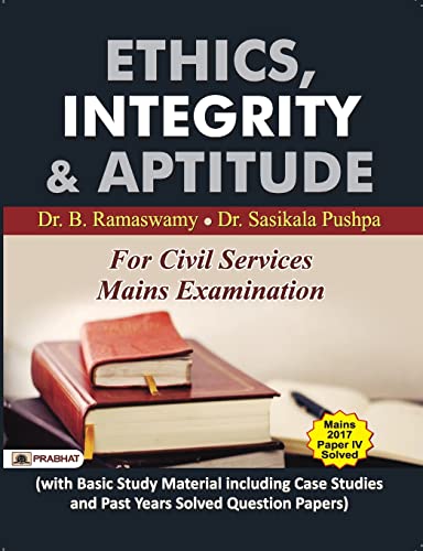 Ethics, Integrity and Aptitude by Dr. B. Ramaswamy And Dr. Sasikala Pushpa