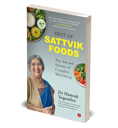 Best of Sattvik Foods: The Art and Science of Complete Well-Being