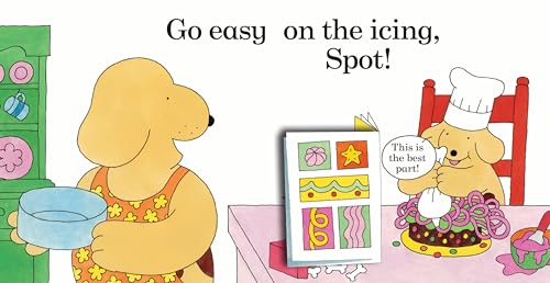 Spot Bakes A Cake: A lift-the-flap story board book for babies and toddlers