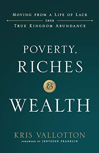 Poverty, Riches and Wealth: Moving from a Life of Lack into True Kingdom Abundance book cover
