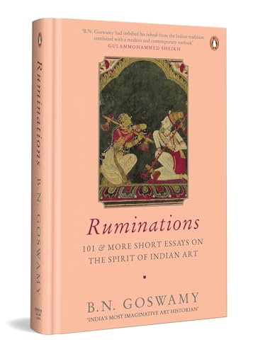 Ruminations: 101 & more short essays on the spirit of Indian art