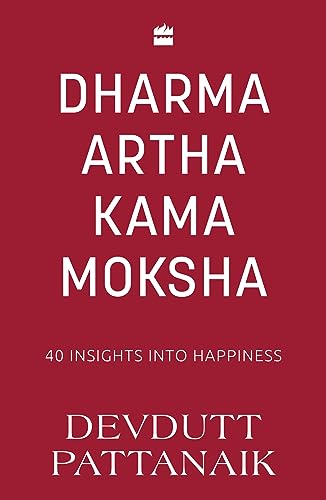 Dharma Artha Kama Moksha: 40 Insights into Happiness book cover