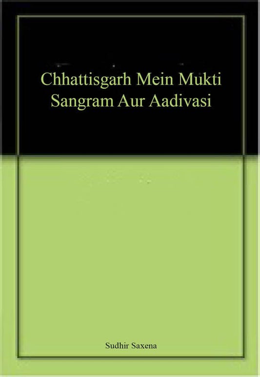 Chhattisgarh Mein Mukti Sangram Aur Aadivasi  book cover