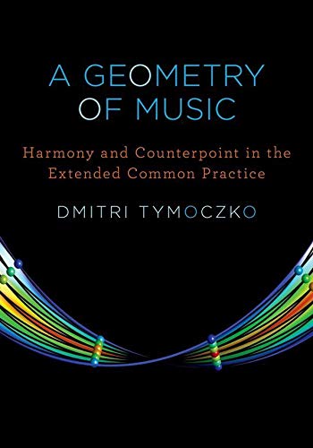 A Geometry of Music: Harmony and Counterpoint in the Extended Common Practice (Oxford Studies in Music Theory) by Dmitri Tymoczko book cover