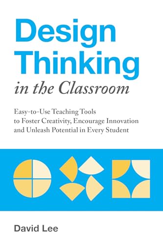 Design Thinking in the Classroom: Easy-to-Use Teaching Tools to Foster Creativity book cover