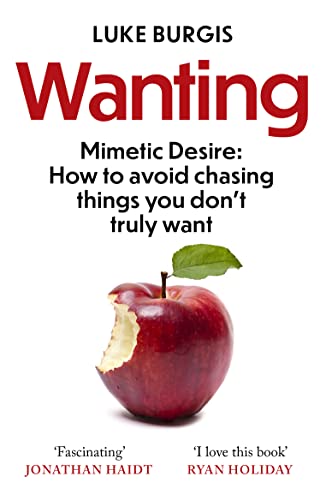 Wanting: Mimetic Desire: How to Avoid Chasing Things You Dont Truly Want (LEAD) book cover
