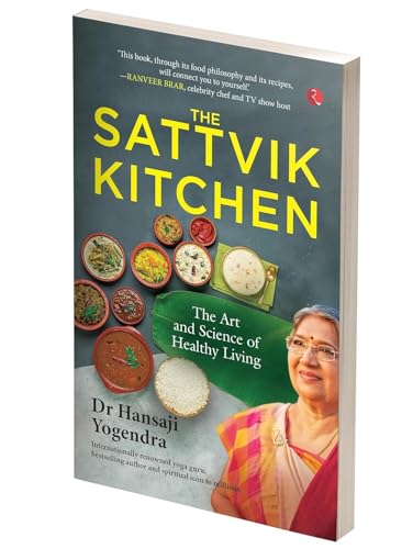 The Sattvik Kitchen: The Art and Science of Healthy Living