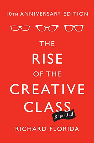 Rise of the Creative Class--Revisited: 10th Anniversary Edition--Revised and Expanded book cover