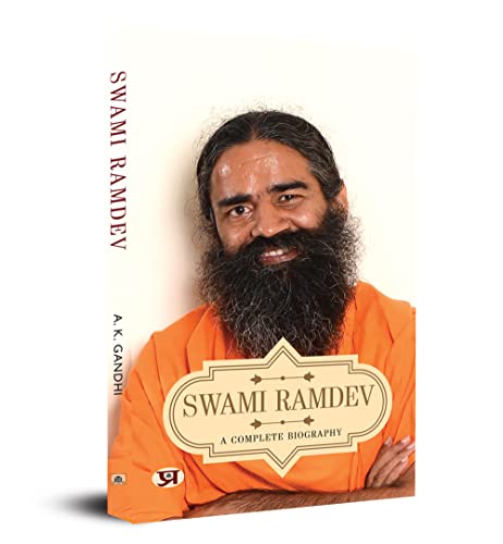 Swami Ramdev: A Complete Biography by A. K. Gandhi