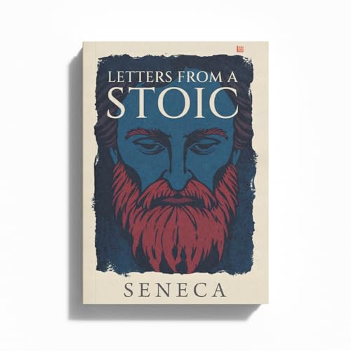 Letters From A Stoic Seneca [Premium Paperback] Become A Daily Stoic With Seneca Books | Spirituality Books | Philosophy Books | Seneca On The Shortness of Life & Lives of the Stoics | Stoicism Book