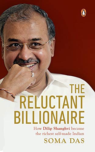 The Reluctant Billionaire: How Dilip Shanghvi Became The Richest Self-Made Indian book cover