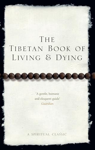 The Tibetan Book Of Living And Dying: A Spiritual Classic from One of the Foremost Interpreters of Tibetan Buddhism to the West