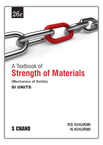 A Textbook of Strength of Materials (Mechanics of Solids) SI Units | 26th Edition | By RS Khurmi & N Khurmi