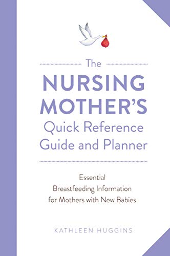 The Nursing MotherS Quick Reference Guide And Planner book cover