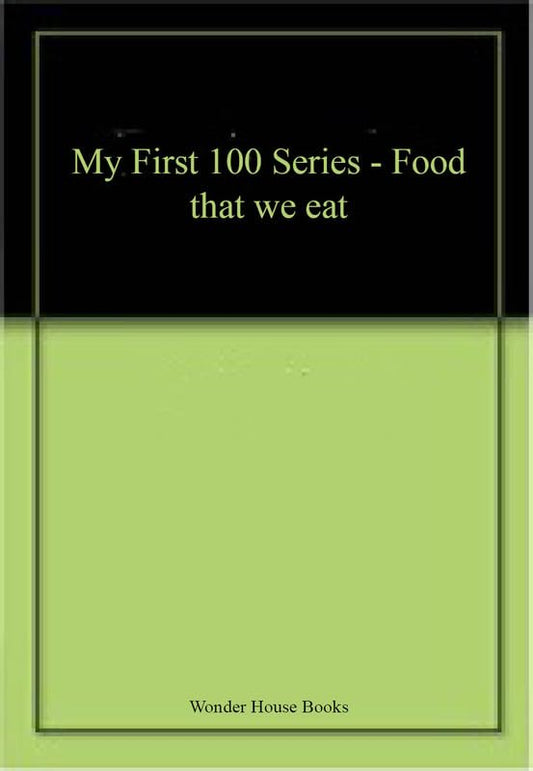 My First 100 Series - Food that we eat book cover
