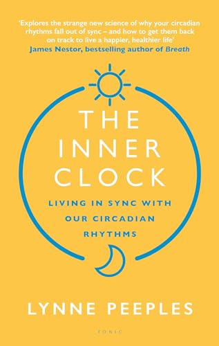 The Inner Clock: Living in Sync With Our Circadian Rhythms