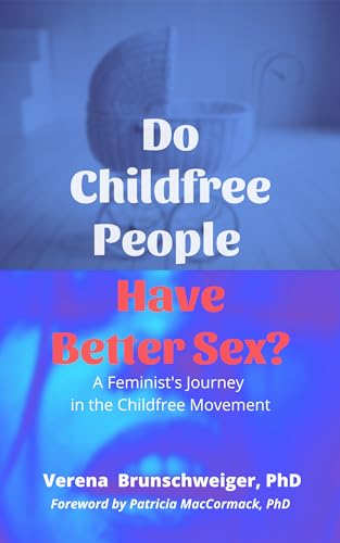 DO CHILDFREE PEOPLE HAVE BETTER SEX? book cover